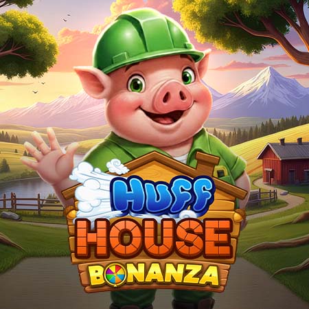 Huff House Bonanza
